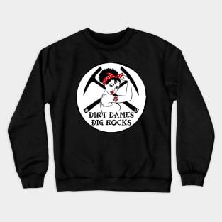 Dirt Dames Dig Rocks! Crewneck Sweatshirt